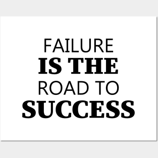 Failure Is The Road To Success Posters and Art